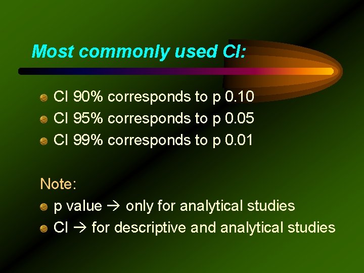 Most commonly used CI: CI 90% corresponds to p 0. 10 CI 95% corresponds