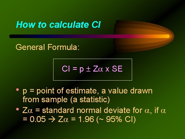 How to calculate CI General Formula: CI = p Z x SE • p