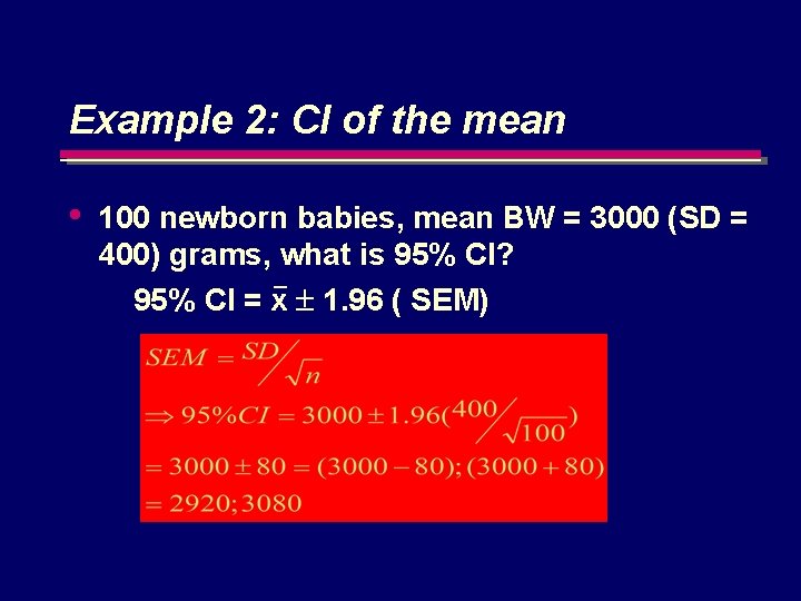 Example 2: CI of the mean • 100 newborn babies, mean BW = 3000