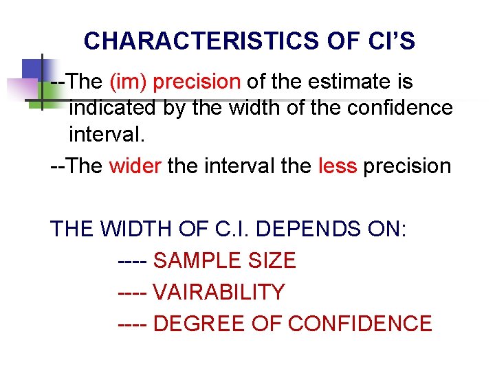 CHARACTERISTICS OF CI’S --The (im) precision of the estimate is indicated by the width