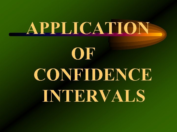  APPLICATION OF CONFIDENCE INTERVALS 