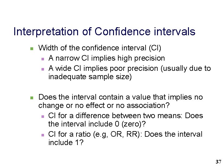 Interpretation of Confidence intervals n n Width of the confidence interval (CI) n A