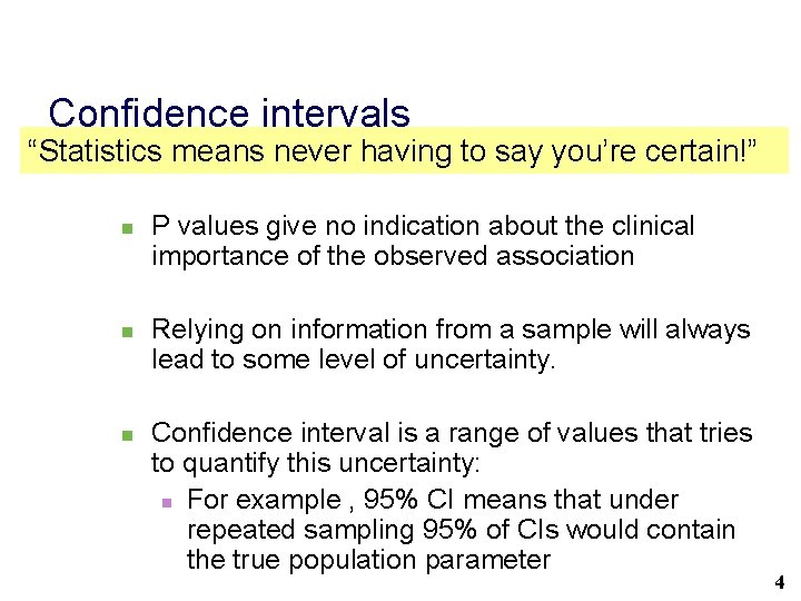 Confidence intervals “Statistics means never having to say you’re certain!” n n n P