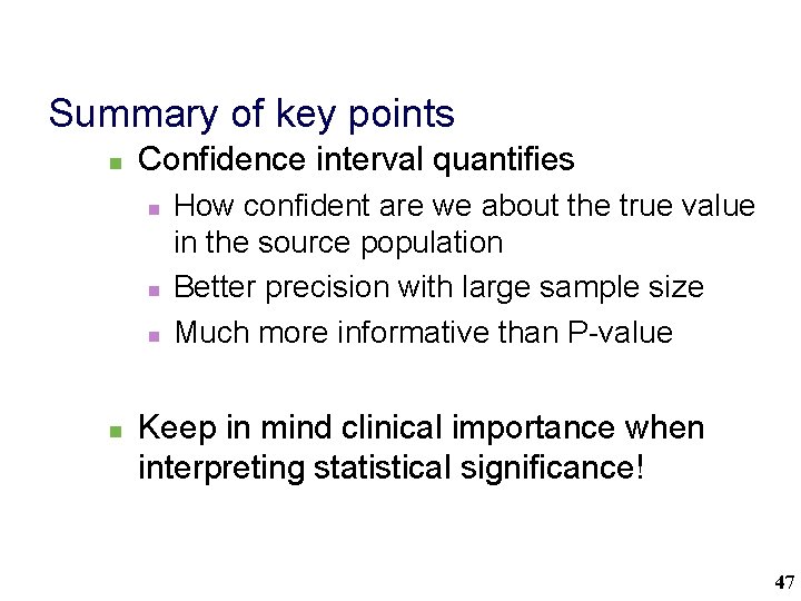 Summary of key points n Confidence interval quantifies n n How confident are we