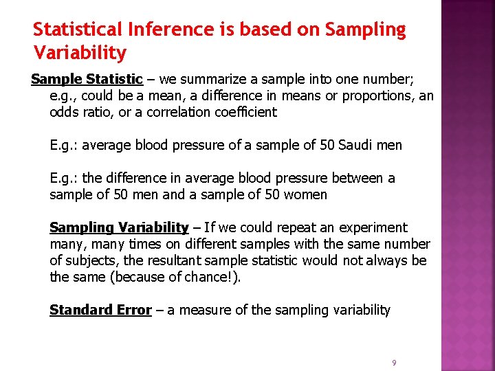 Statistical Inference is based on Sampling Variability Sample Statistic – we summarize a sample