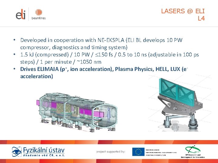 LASERS @ ELI L 4 • Developed in cooperation with NE-EKSPLA (ELI BL develops LASERS @ ELI L 4 • Developed in cooperation with NE-EKSPLA (ELI BL develops