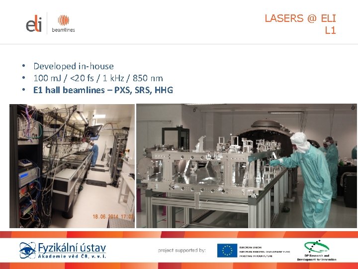 LASERS @ ELI L 1 • Developed in-house • 100 m. J / <20 LASERS @ ELI L 1 • Developed in-house • 100 m. J / <20