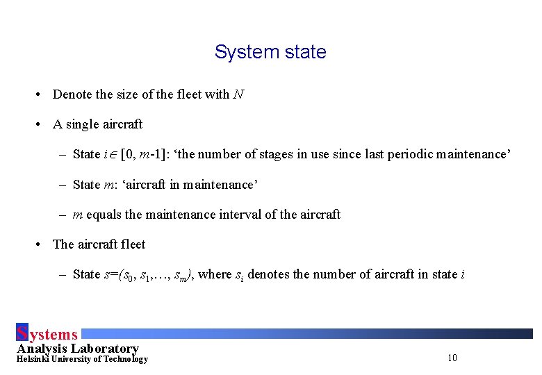 System state • Denote the size of the fleet with N • A single