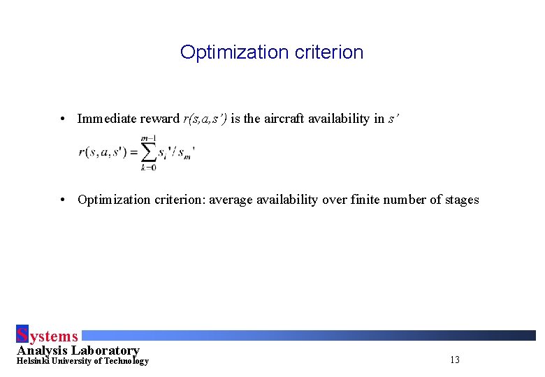 Optimization criterion • Immediate reward r(s, a, s’) is the aircraft availability in s’