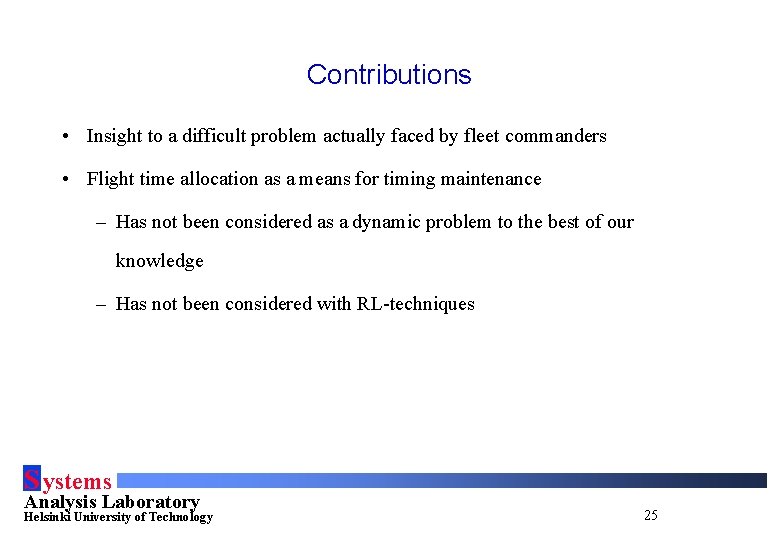 Contributions • Insight to a difficult problem actually faced by fleet commanders • Flight