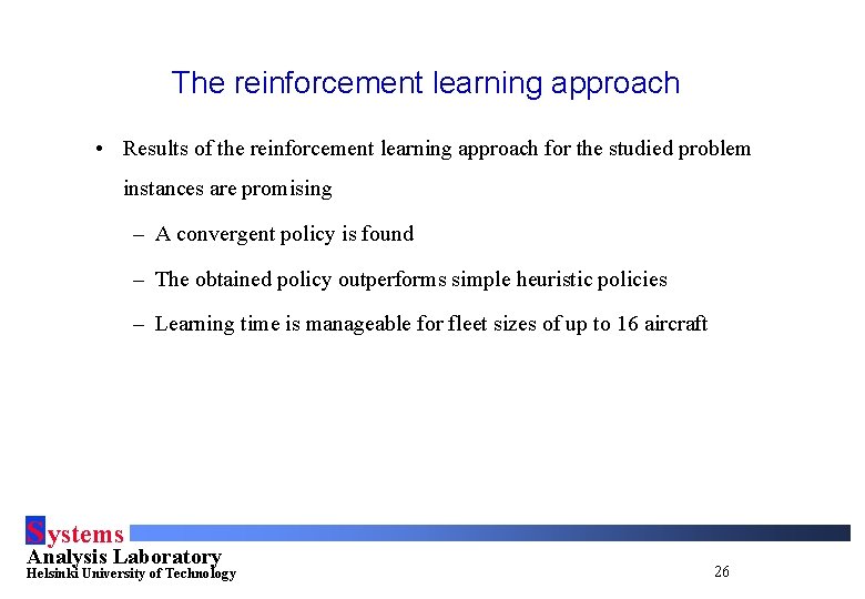 The reinforcement learning approach • Results of the reinforcement learning approach for the studied