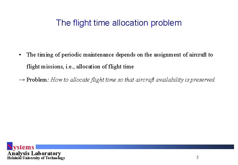 The flight time allocation problem • The timing of periodic maintenance depends on the