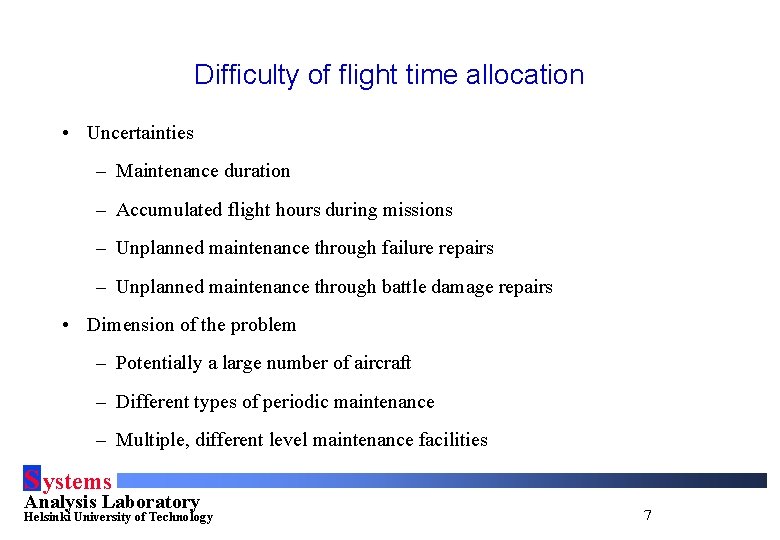 Difficulty of flight time allocation • Uncertainties – Maintenance duration – Accumulated flight hours