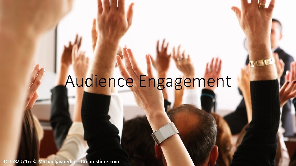 Audience Engagement ID 95829716 © Michaeljayberlin | Dreamstime. com 
