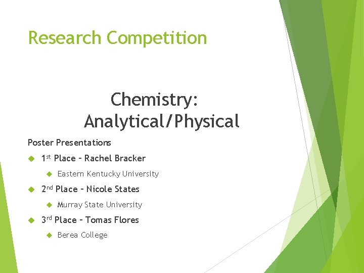 Research Competition Chemistry: Analytical/Physical Poster Presentations 1 st Place – Rachel Bracker 2 nd