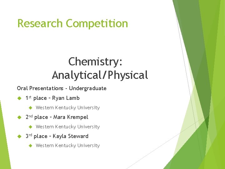 Research Competition Chemistry: Analytical/Physical Oral Presentations - Undergraduate 1 st place – Ryan Lamb