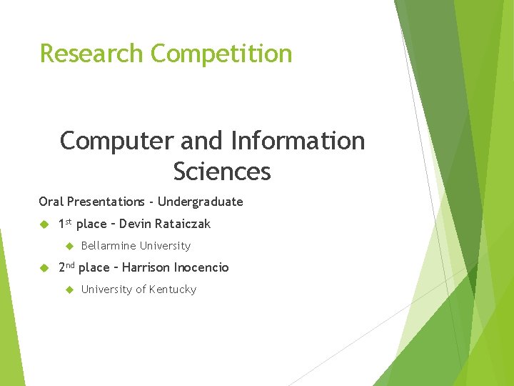 Research Competition Computer and Information Sciences Oral Presentations - Undergraduate 1 st place –