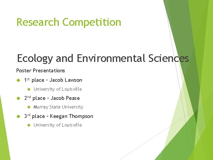 Research Competition Ecology and Environmental Sciences Poster Presentations 1 st place – Jacob Lawson