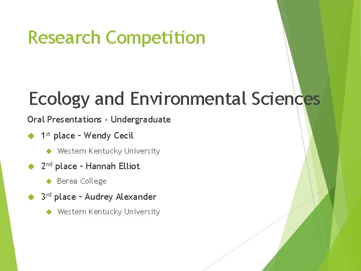 Research Competition Ecology and Environmental Sciences Oral Presentations - Undergraduate 1 st place –