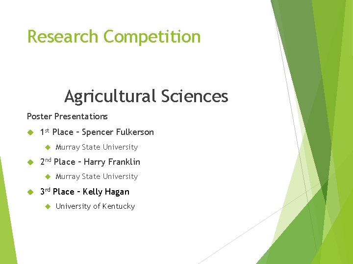 Research Competition Agricultural Sciences Poster Presentations 1 st Place – Spencer Fulkerson 2 nd
