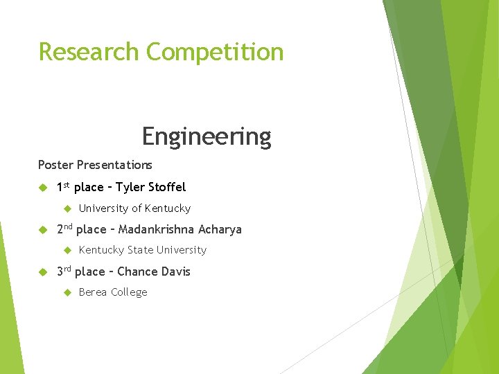 Research Competition Engineering Poster Presentations 1 st place – Tyler Stoffel 2 nd place