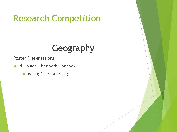 Research Competition Geography Poster Presentations 1 st place – Kenneth Hancock Murray State University