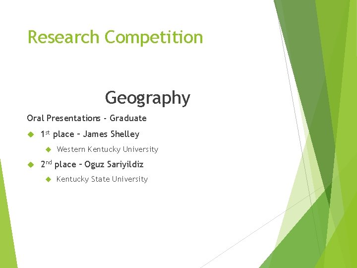 Research Competition Geography Oral Presentations - Graduate 1 st place – James Shelley Western