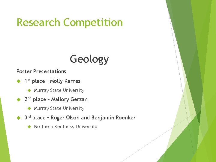 Research Competition Geology Poster Presentations 1 st place – Molly Karnes 2 nd place