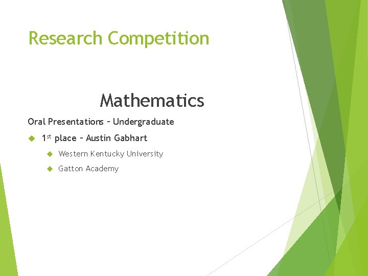 Research Competition Mathematics Oral Presentations – Undergraduate 1 st place – Austin Gabhart Western