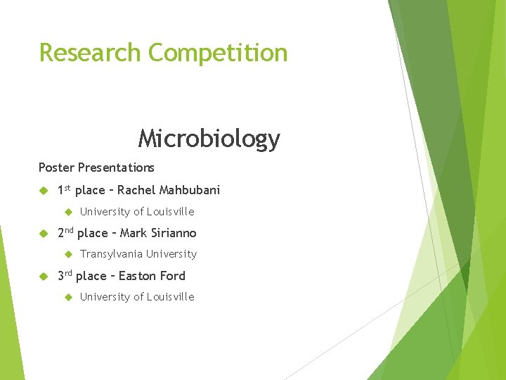 Research Competition Microbiology Poster Presentations 1 st place – Rachel Mahbubani 2 nd place