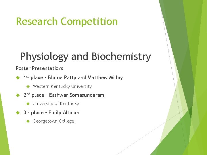 Research Competition Physiology and Biochemistry Poster Presentations 1 st place – Blaine Patty and