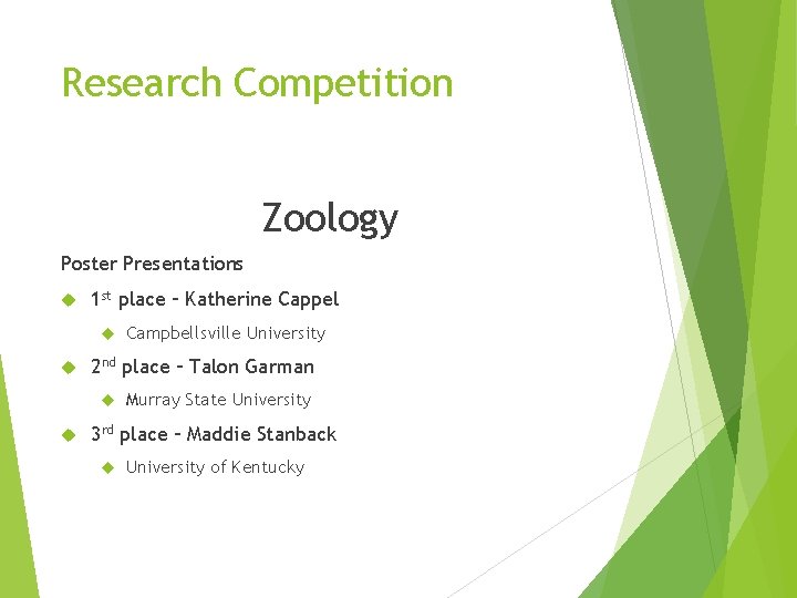 Research Competition Zoology Poster Presentations 1 st place – Katherine Cappel 2 nd place