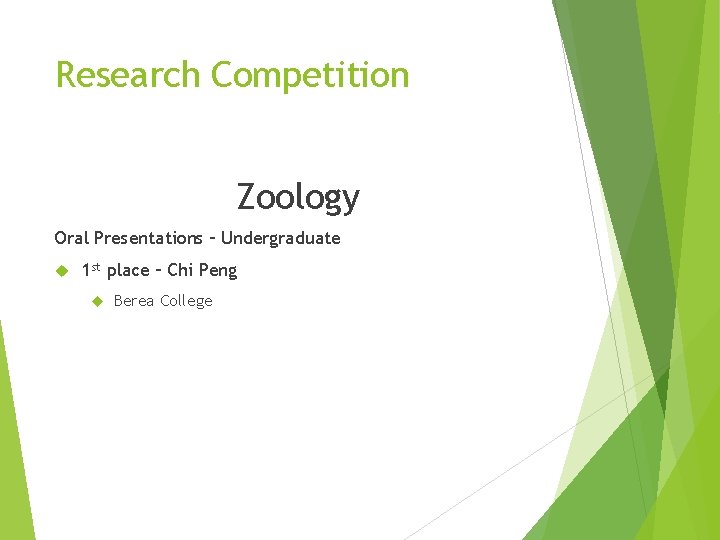 Research Competition Zoology Oral Presentations – Undergraduate 1 st place – Chi Peng Berea