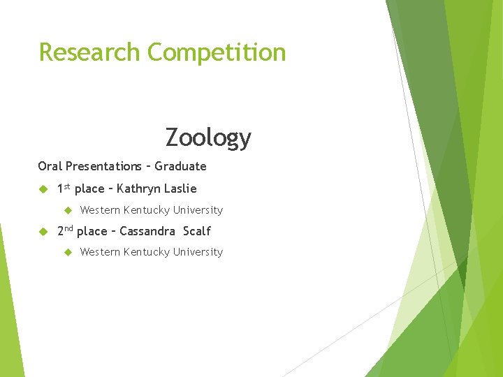 Research Competition Zoology Oral Presentations – Graduate 1 st place – Kathryn Laslie Western