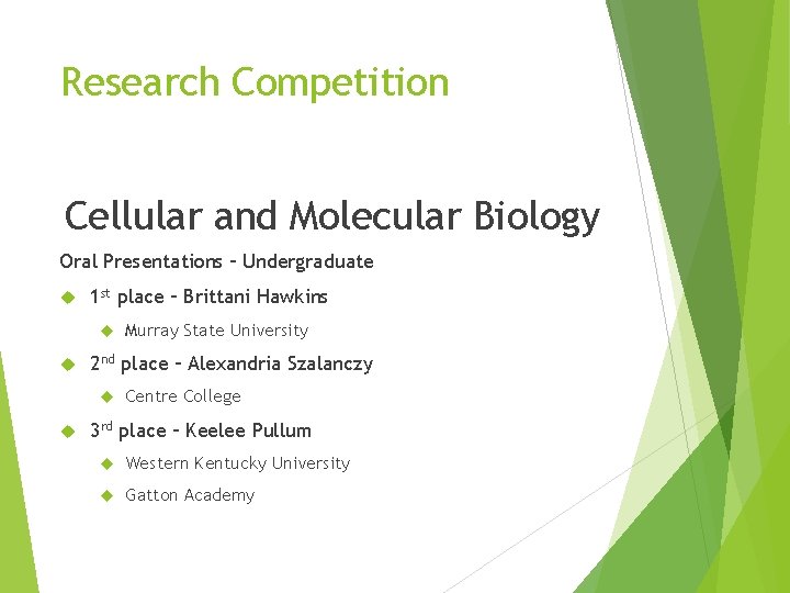 Research Competition Cellular and Molecular Biology Oral Presentations – Undergraduate 1 st place –