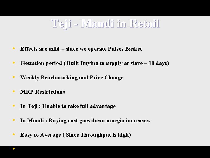 Teji - Mandi in Retail • Effects are mild – since we operate Pulses