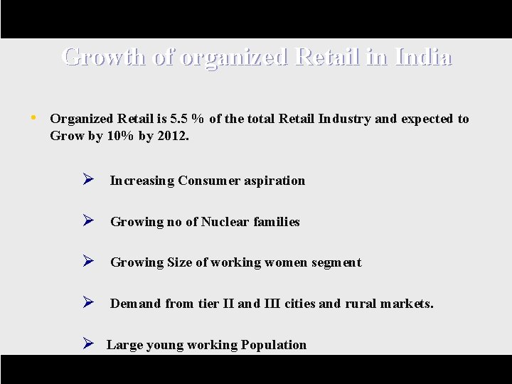 Growth of organized Retail in India • Organized Retail is 5. 5 % of