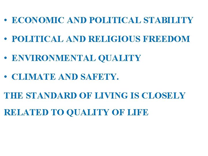  • ECONOMIC AND POLITICAL STABILITY • POLITICAL AND RELIGIOUS FREEDOM • ENVIRONMENTAL QUALITY