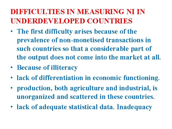 DIFFICULTIES IN MEASURING NI IN UNDERDEVELOPED COUNTRIES • The first difficulty arises because of