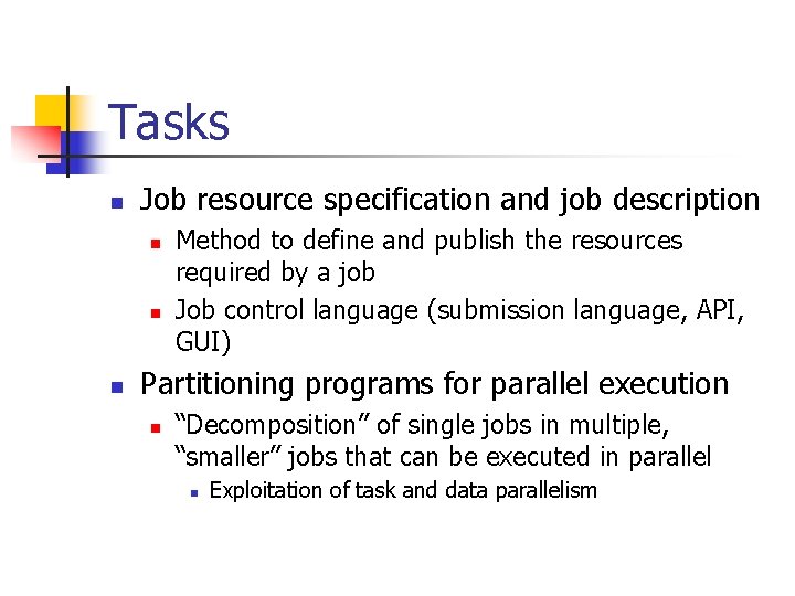 Tasks n Job resource specification and job description n Method to define and publish