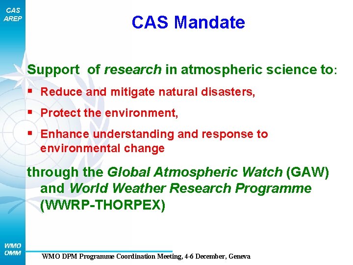 CAS AREP CAS Mandate Support of research in atmospheric science to: § Reduce and