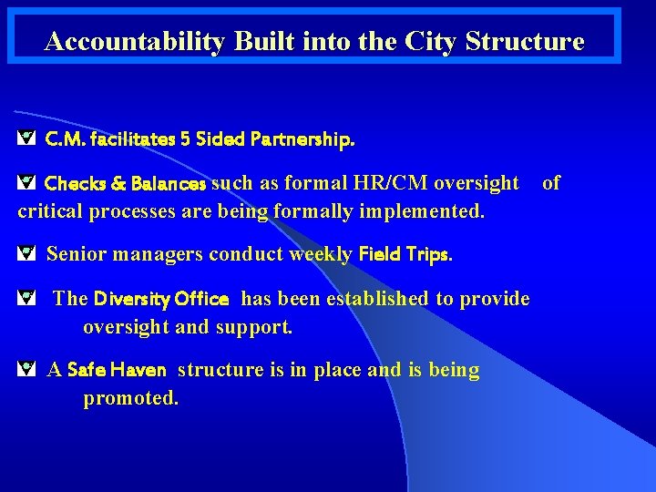 Accountability Built into the City Structure C. M. facilitates 5 Sided Partnership. Checks &