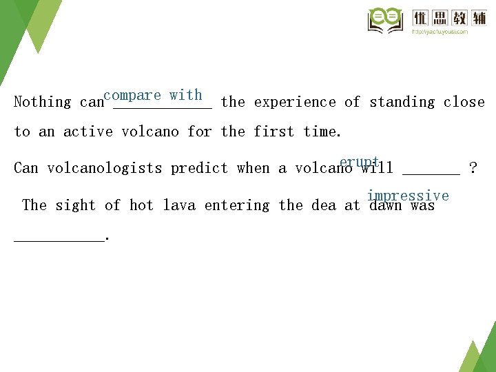 with the experience of standing close Nothing cancompare ______ to an active volcano for with the experience of standing close Nothing cancompare ______ to an active volcano for