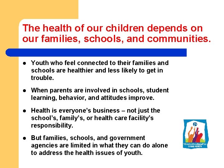 The health of our children depends on our families, schools, and communities. l Youth