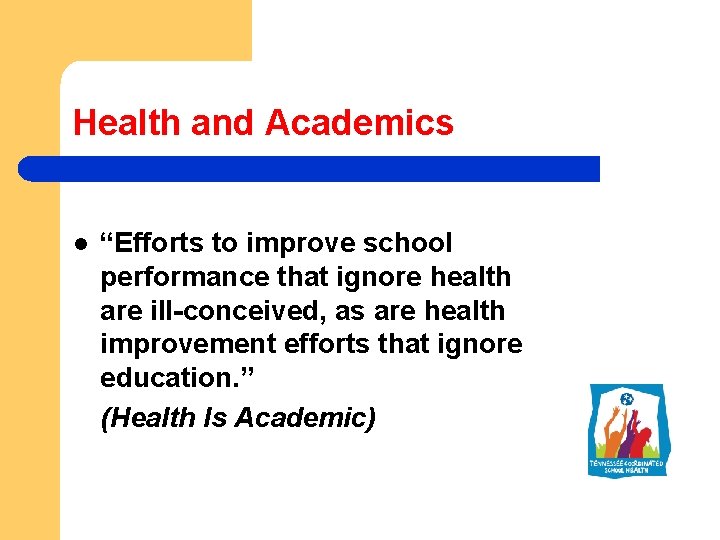 Health and Academics l “Efforts to improve school performance that ignore health are ill-conceived,