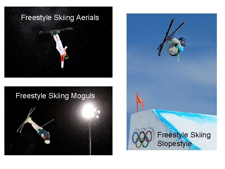 Freestyle Skiing Aerials Freestyle Skiing Moguls Freestyle Skiing Slopestyle 