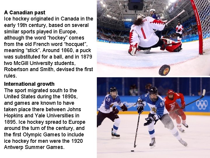 A Canadian past Ice hockey originated in Canada in the early 19 th century,