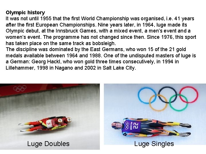 Olympic history It was not until 1955 that the first World Championship was organised,