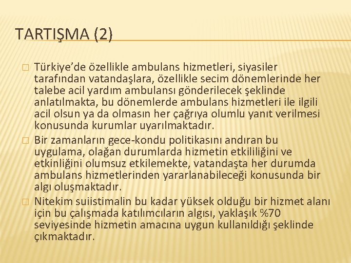 TARTIŞMA (2) � � � Türkiye’de özellikle ambulans hizmetleri, siyasiler tarafından vatandaşlara, özellikle secim