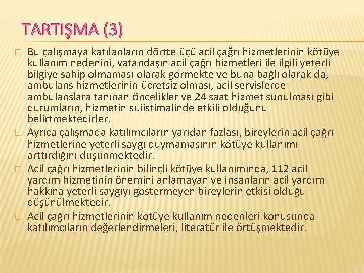 TARTIŞMA (3) � � Bu çalışmaya katılanların dörtte üçü acil çağrı hizmetlerinin kötüye kullanım